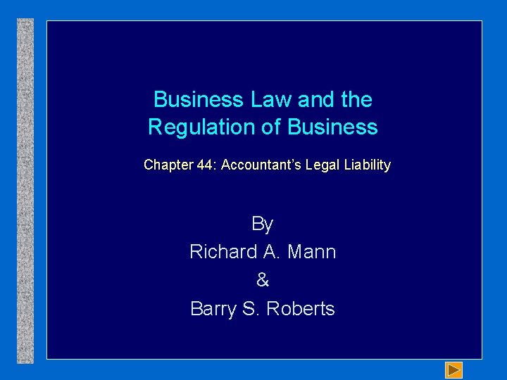 Business Law and the Regulation of Business Chapter 44: Accountant’s Legal Liability By Richard