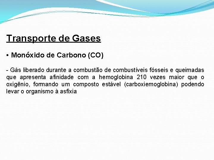 Transporte de Gases • Monóxido de Carbono (CO) - Gás liberado durante a combustão