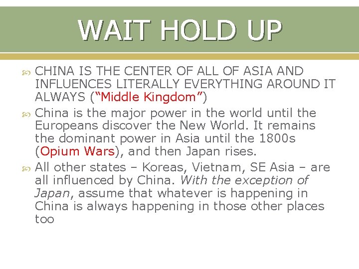 WAIT HOLD UP CHINA IS THE CENTER OF ALL OF ASIA AND INFLUENCES LITERALLY