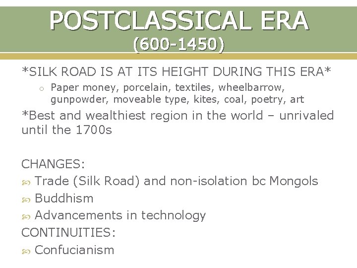 POSTCLASSICAL ERA (600 -1450) *SILK ROAD IS AT ITS HEIGHT DURING THIS ERA* o