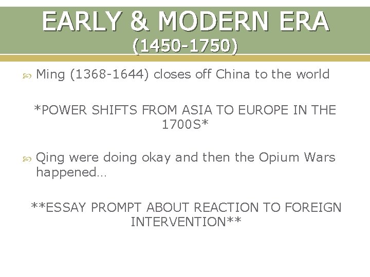 EARLY & MODERN ERA (1450 -1750) Ming (1368 -1644) closes off China to the