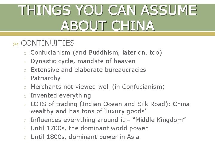 THINGS YOU CAN ASSUME ABOUT CHINA CONTINUITIES o Confucianism (and Buddhism, later on, too)