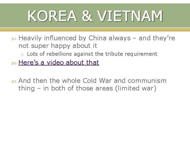 KOREA & VIETNAM Heavily influenced by China always – and they’re not super happy