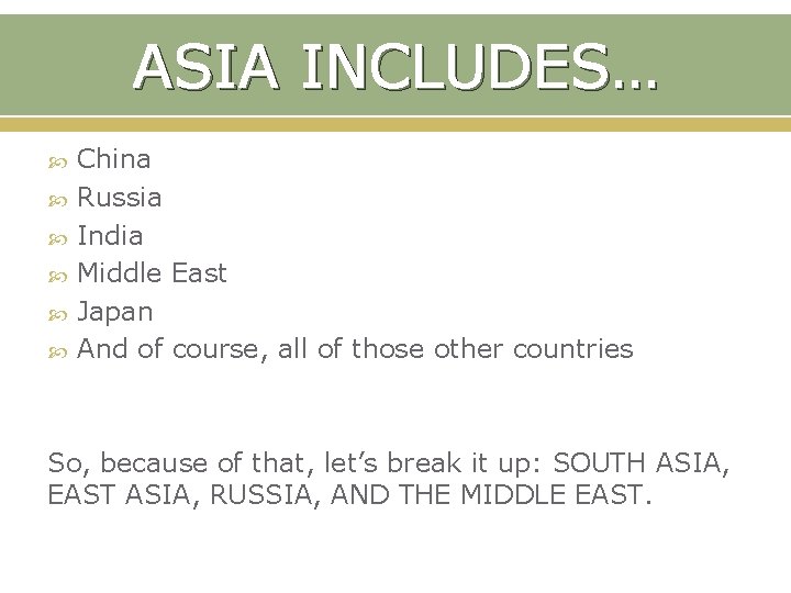 ASIA INCLUDES… China Russia India Middle East Japan And of course, all of those
