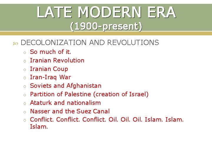 LATE MODERN ERA (1900 -present) DECOLONIZATION AND REVOLUTIONS o So much of it. o