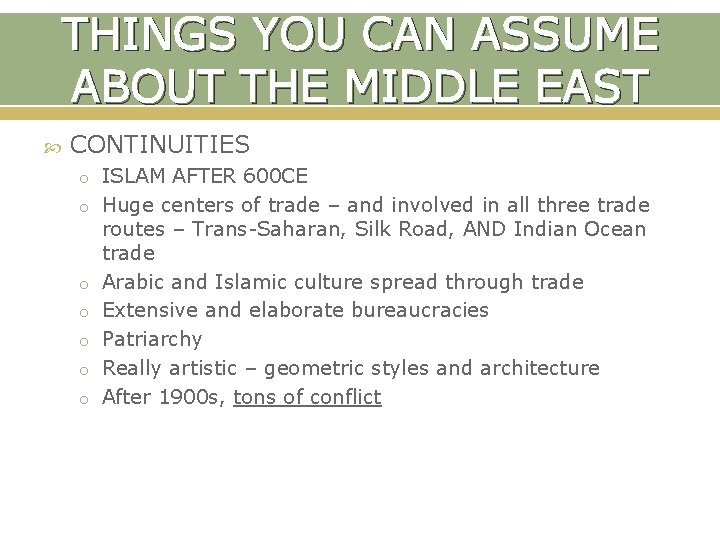 THINGS YOU CAN ASSUME ABOUT THE MIDDLE EAST CONTINUITIES o ISLAM AFTER 600 CE