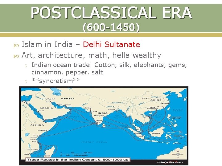 POSTCLASSICAL ERA (600 -1450) Islam in India – Delhi Sultanate Art, architecture, math, hella