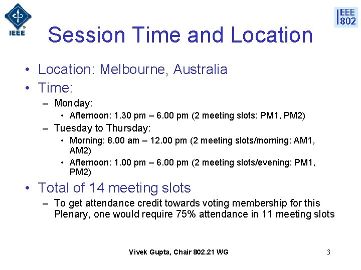 Session Time and Location • Location: Melbourne, Australia • Time: – Monday: • Afternoon:
