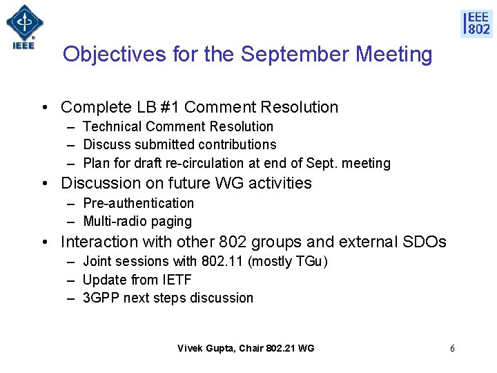 Objectives for the September Meeting • Complete LB #1 Comment Resolution – Technical Comment