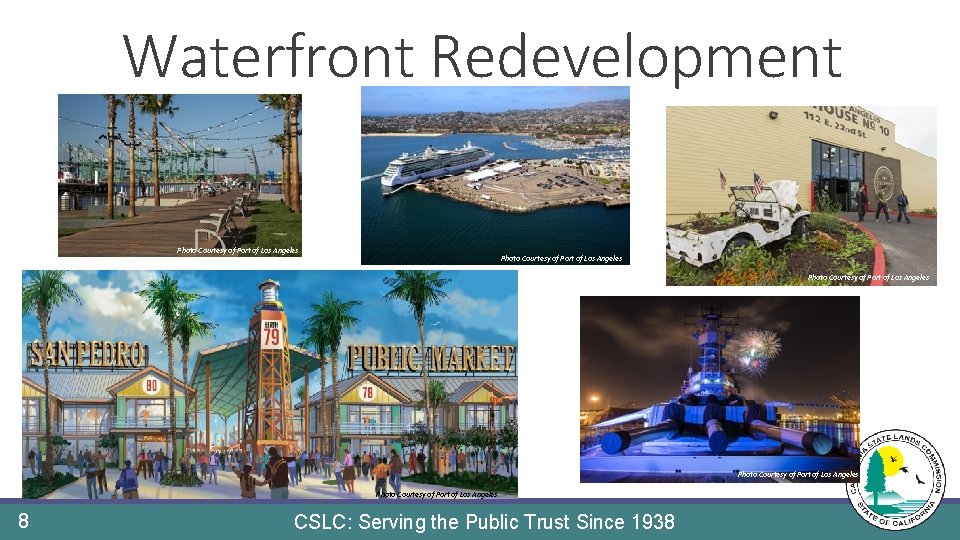 Waterfront Redevelopment Photo Courtesy of Port of Los Angeles Photo Courtesy of Port of