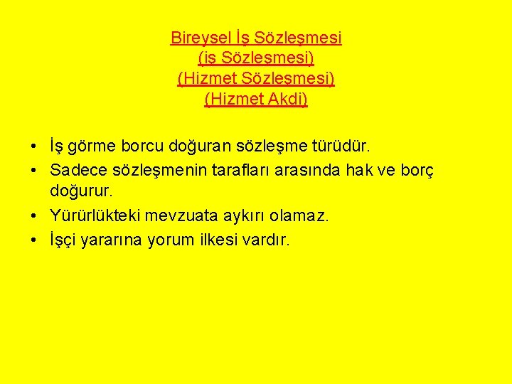 Bireysel İş Sözleşmesi (iş Sözleşmesi) (Hizmet Akdi) • İş görme borcu doğuran sözleşme türüdür.