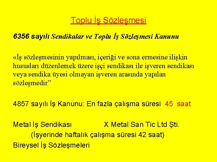 Toplu İş Sözleşmesi 6356 sayılı Sendikalar ve Toplu İş Sözleşmesi Kanunu «İş sözleşmesinin yapılması,