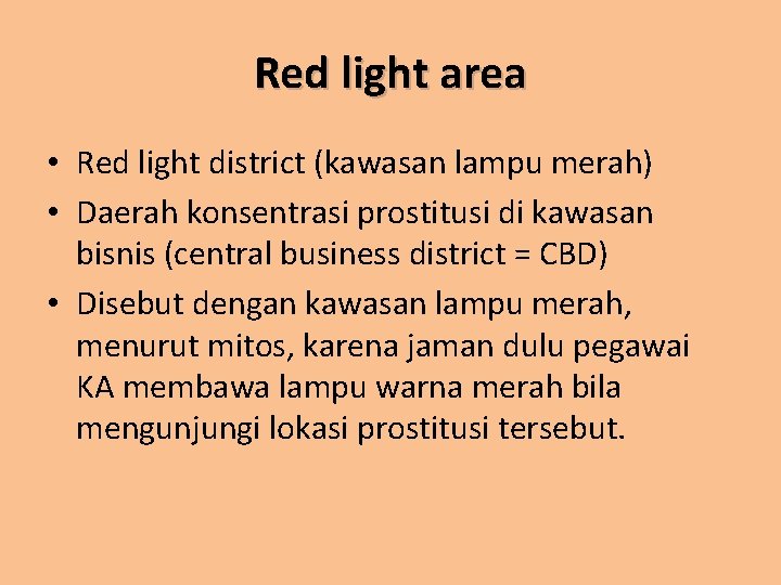 Red light area • Red light district (kawasan lampu merah) • Daerah konsentrasi prostitusi