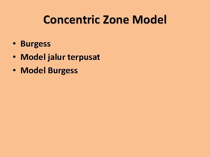 Concentric Zone Model • Burgess • Model jalur terpusat • Model Burgess 