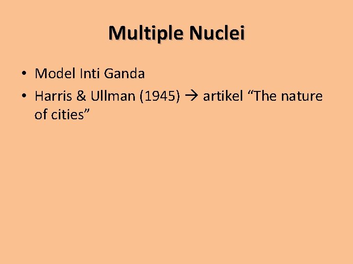 Multiple Nuclei • Model Inti Ganda • Harris & Ullman (1945) artikel “The nature