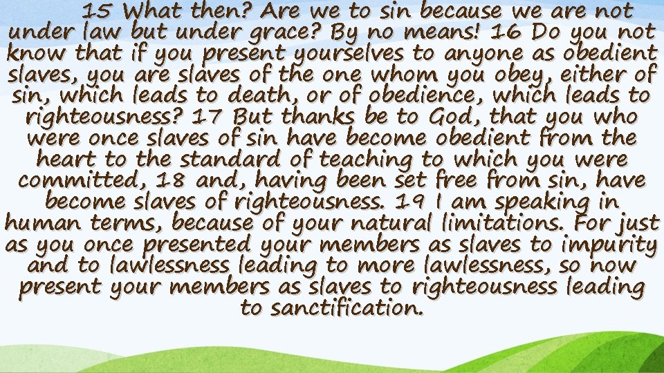 15 What then? Are we to sin because we are not under law but