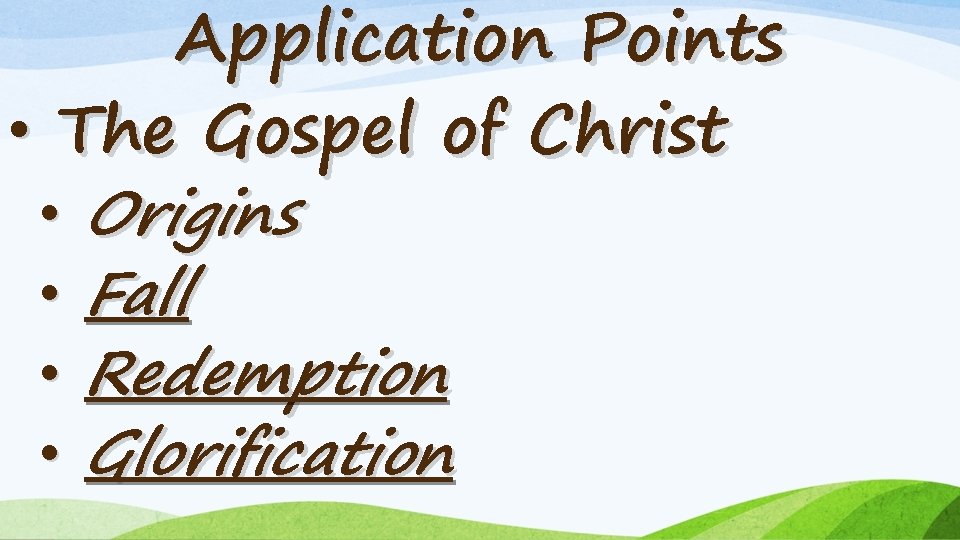 Application Points • The Gospel of Christ • Origins • Fall • Redemption •