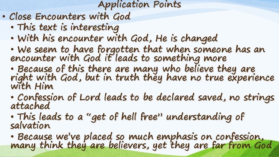 Application Points • Close Encounters with God • This text is interesting • With