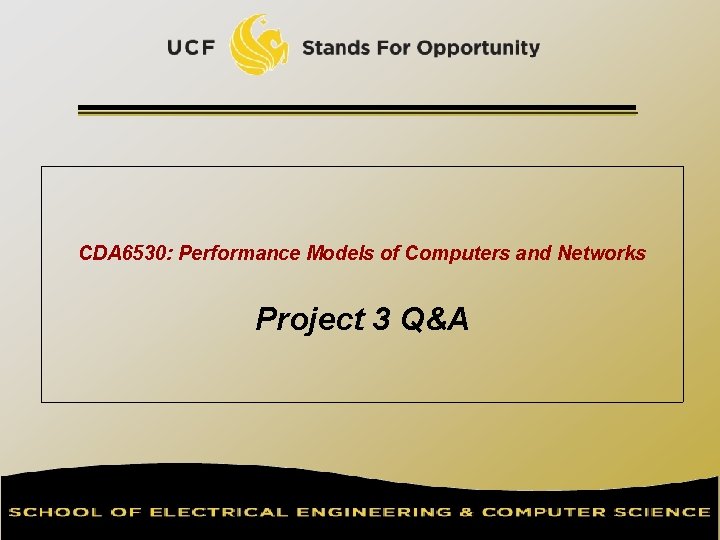 CDA 6530: Performance Models of Computers and Networks Project 3 Q&A 