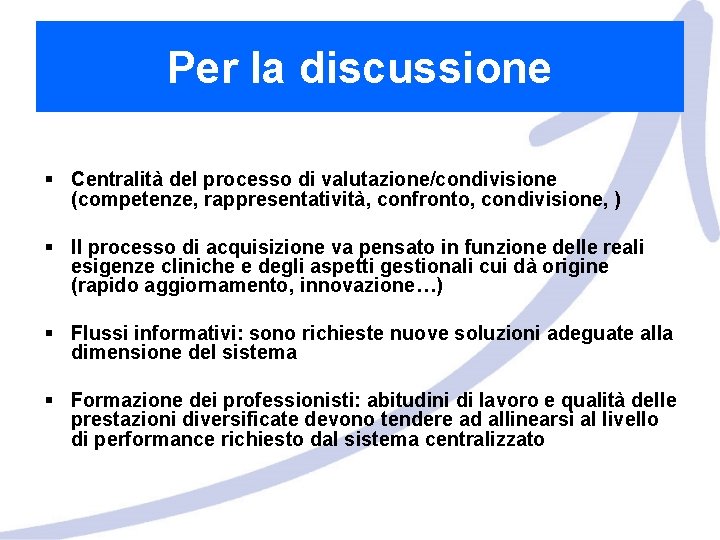 Per la discussione § Centralità del processo di valutazione/condivisione (competenze, rappresentatività, confronto, condivisione, )