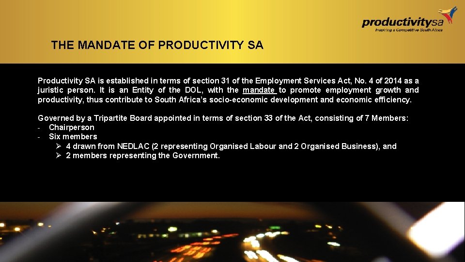 THE MANDATE OF PRODUCTIVITY SA Productivity SA is established in terms of section 31 THE MANDATE OF PRODUCTIVITY SA Productivity SA is established in terms of section 31