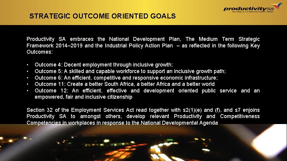 STRATEGIC OUTCOME ORIENTED GOALS Productivity SA embraces the National Development Plan, The Medium Term STRATEGIC OUTCOME ORIENTED GOALS Productivity SA embraces the National Development Plan, The Medium Term