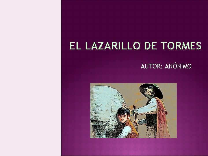 EL LAZARILLO DE TORMES AUTOR: ANÓNIMO 