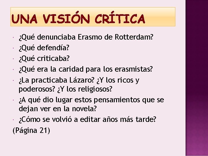 UNA VISIÓN CRÍTICA ¿Qué denunciaba Erasmo de Rotterdam? ¿Qué defendía? ¿Qué criticaba? ¿Qué era