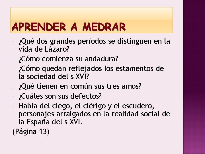 APRENDER A MEDRAR ¿Qué dos grandes períodos se distinguen en la vida de Lázaro?