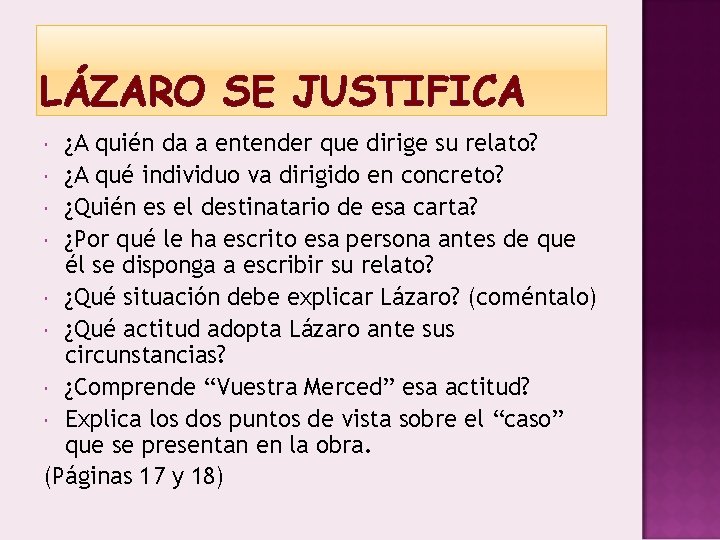 LÁZARO SE JUSTIFICA ¿A quién da a entender que dirige su relato? ¿A qué