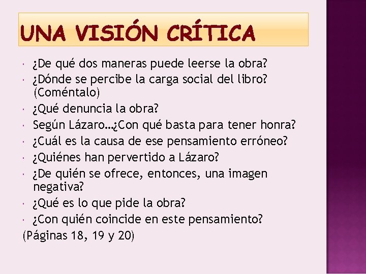 UNA VISIÓN CRÍTICA ¿De qué dos maneras puede leerse la obra? ¿Dónde se percibe