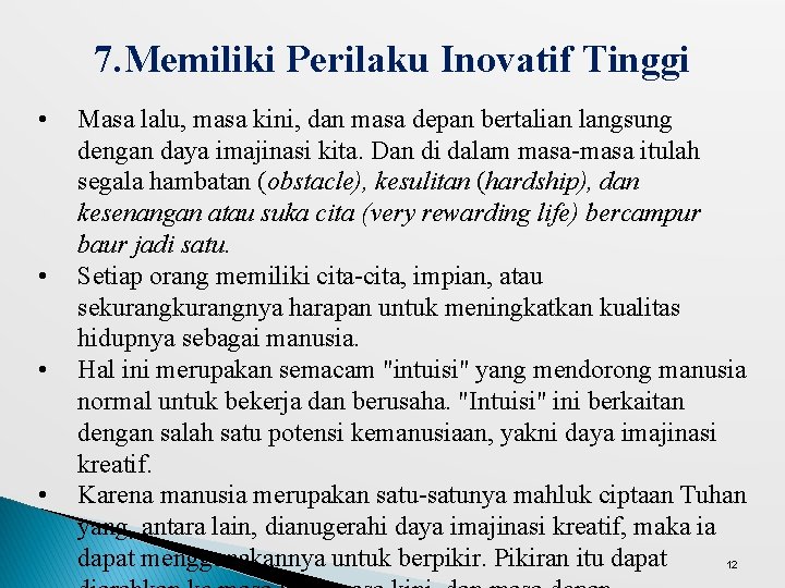 7. Memiliki Perilaku Inovatif Tinggi • • Masa lalu, masa kini, dan masa depan