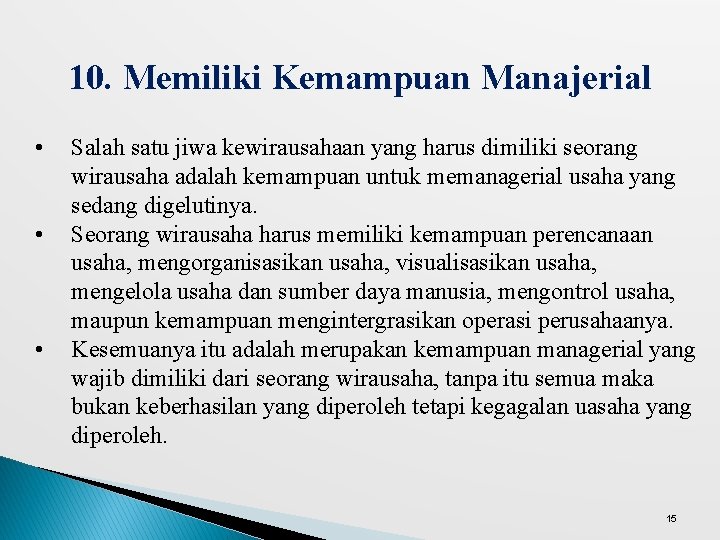 10. Memiliki Kemampuan Manajerial • • • Salah satu jiwa kewirausahaan yang harus dimiliki