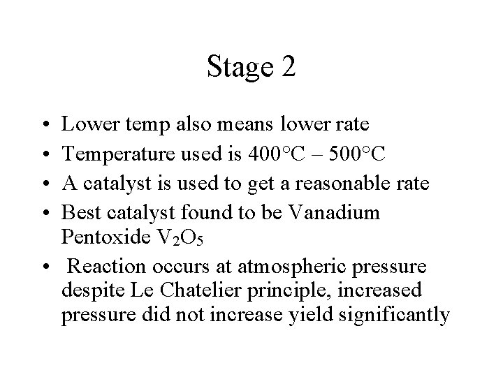 Stage 2 • • Lower temp also means lower rate Temperature used is 400°C