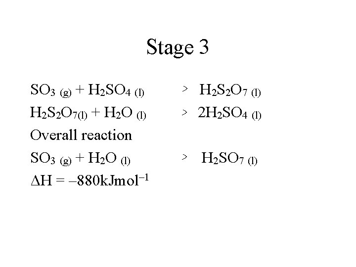 Stage 3 SO 3 (g) + H 2 SO 4 (l) H 2 S