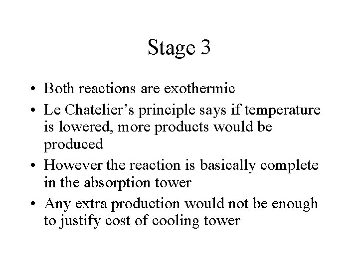 Stage 3 • Both reactions are exothermic • Le Chatelier’s principle says if temperature