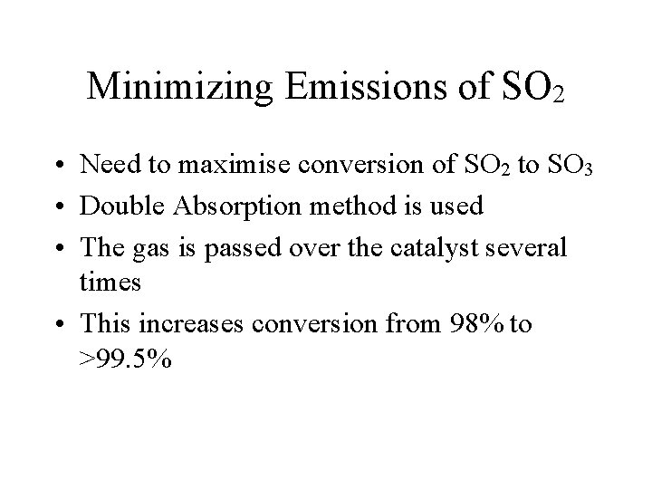 Minimizing Emissions of SO 2 • Need to maximise conversion of SO 2 to