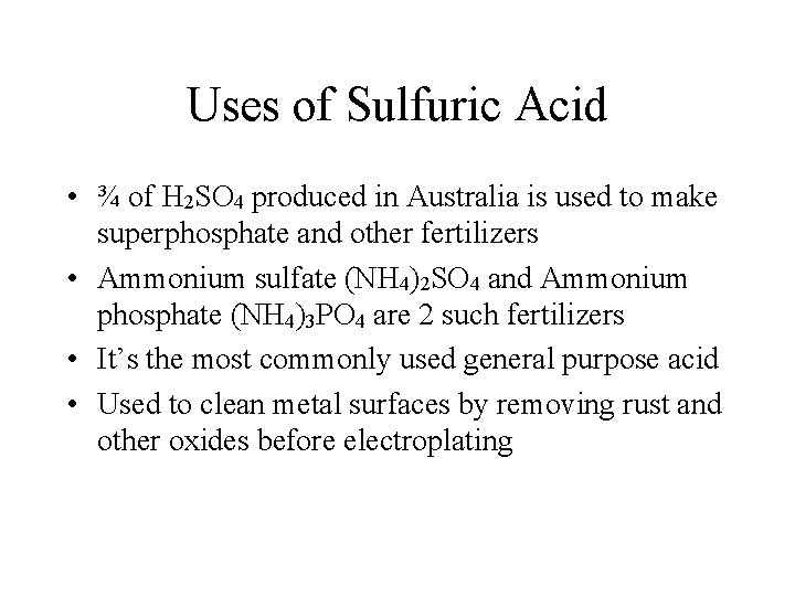 Uses of Sulfuric Acid • ¾ of H 2 SO 4 produced in Australia