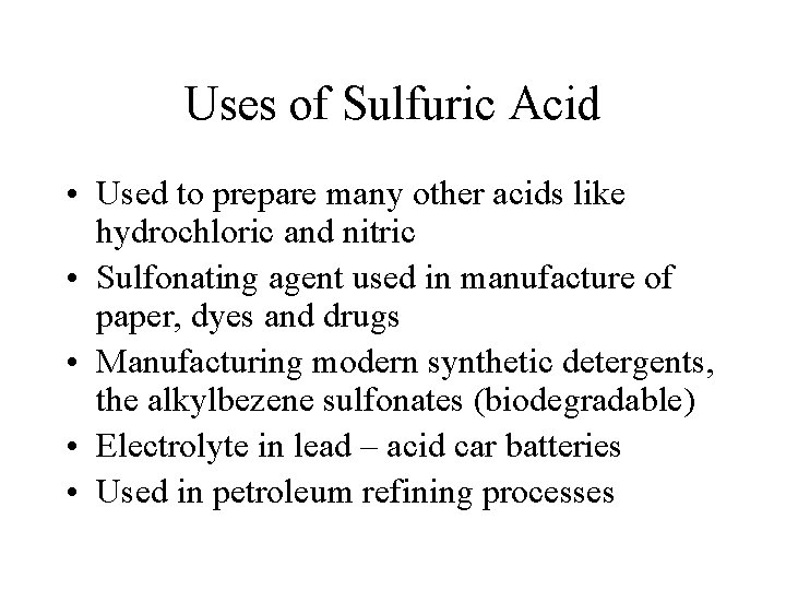 Uses of Sulfuric Acid • Used to prepare many other acids like hydrochloric and