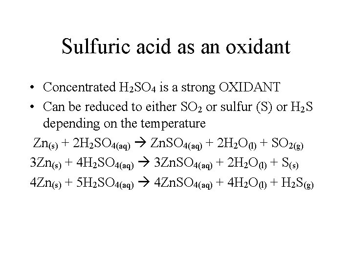 Sulfuric acid as an oxidant • Concentrated H 2 SO 4 is a strong