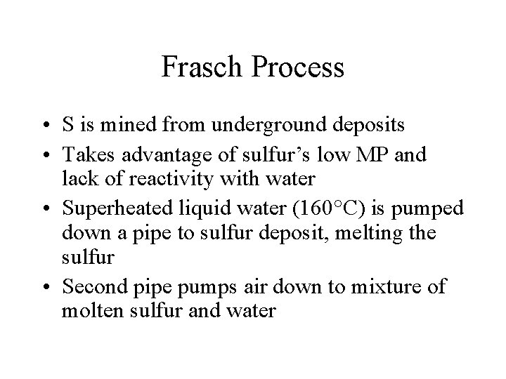 Frasch Process • S is mined from underground deposits • Takes advantage of sulfur’s