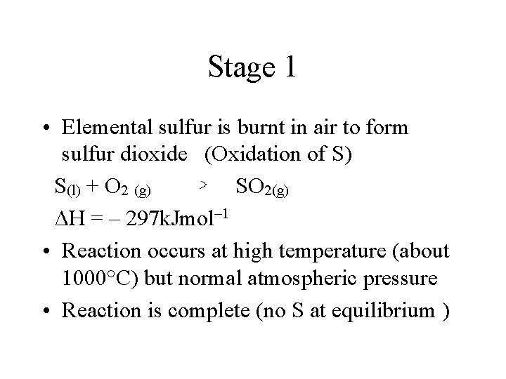 Stage 1 • Elemental sulfur is burnt in air to form sulfur dioxide (Oxidation