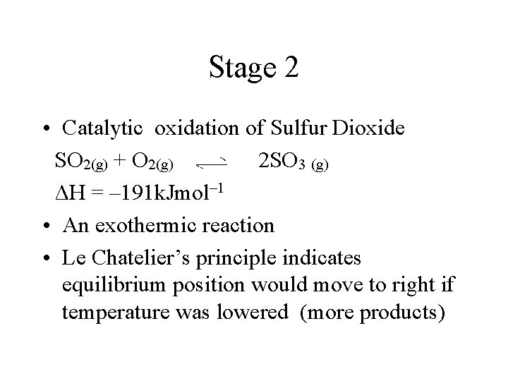 Stage 2 • Catalytic oxidation of Sulfur Dioxide SO 2(g) + O 2(g) 2