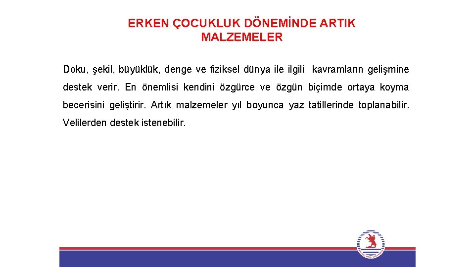 ERKEN ÇOCUKLUK DÖNEMİNDE ARTIK MALZEMELER Doku, şekil, büyüklük, denge ve fiziksel dünya ile ilgili