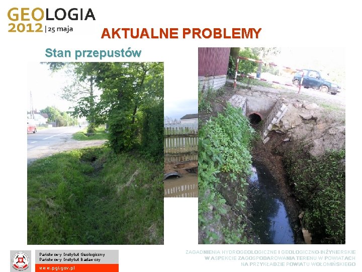 AKTUALNE PROBLEMY Stan przepustów Państwowy Instytut Geologiczny Państwowy Instytut Badawczy www. pgi. gov. pl