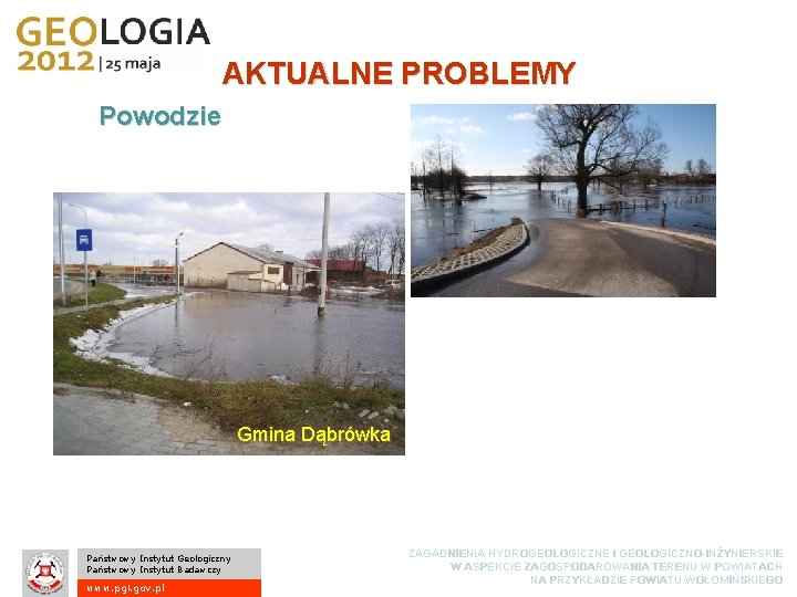 AKTUALNE PROBLEMY Powodzie Gmina Dąbrówka Państwowy Instytut Geologiczny Państwowy Instytut Badawczy www. pgi. gov.