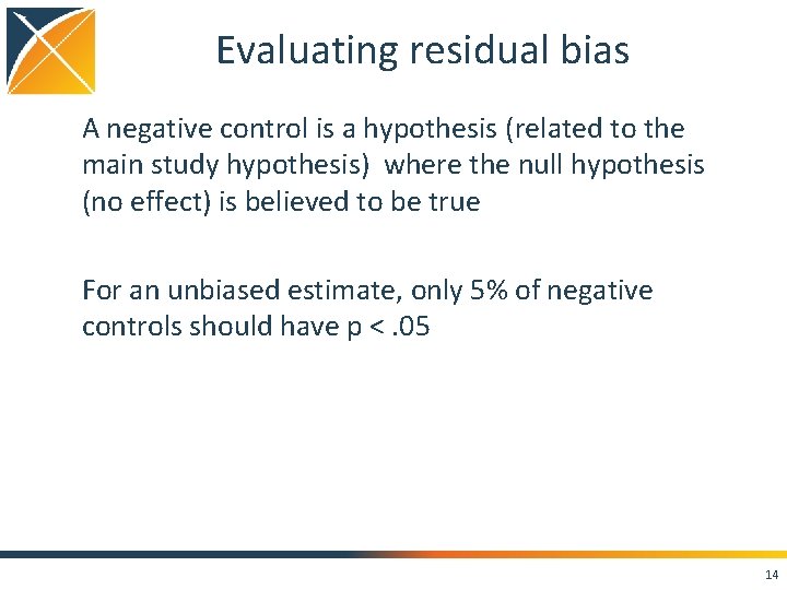 Evaluating residual bias A negative control is a hypothesis (related to the main study