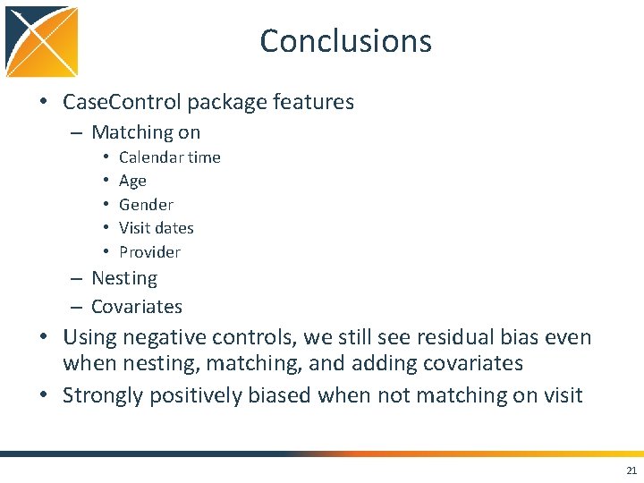 Conclusions • Case. Control package features – Matching on • • • Calendar time