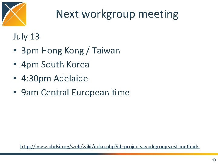 Next workgroup meeting July 13 • 3 pm Hong Kong / Taiwan • 4