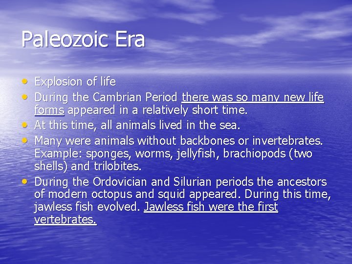 Paleozoic Era • Explosion of life • During the Cambrian Period there was so